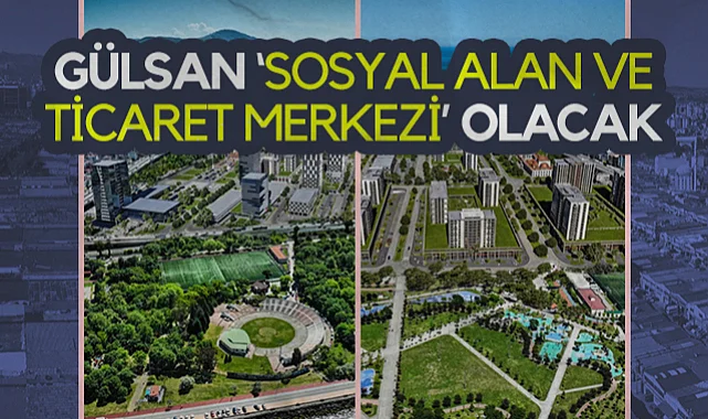 Gülsan Sosyal Alan ve Ticaret Merkezi Olacak