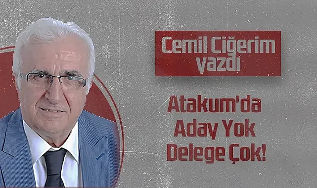 Hedef Halk Gazetesi Köşe Yazarı Cemil Ciğerim: Atakum'da Aday Yok Delege Çok!