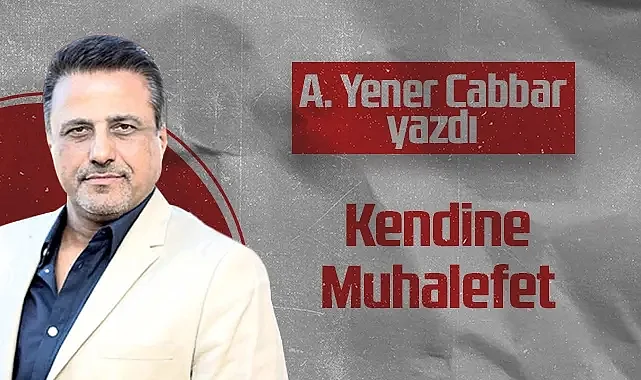 Hedef Halk Gazetesi Kurucusu ve Yayın Danışmanı A. Yener Cabbar: Kendine Muhalefet