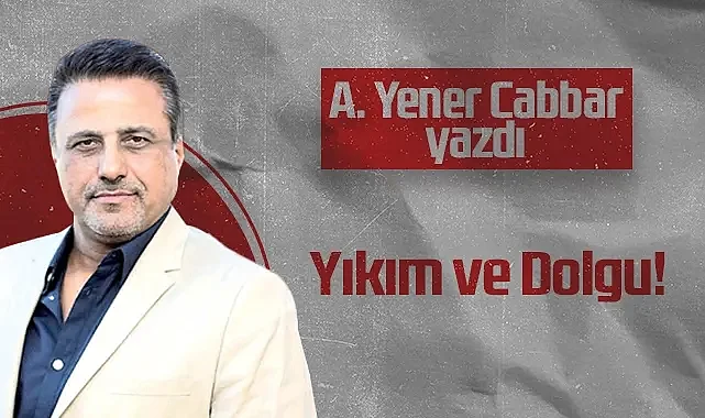 Hedef Halk Gazetesi Kurucusu ve Yayın Danışmanı A. Yener Cabbar: Yıkım ve Dolgu!