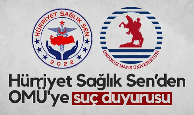 Hürriyet Sağlık Sen’den OMÜ'ye Suç Duyurusu