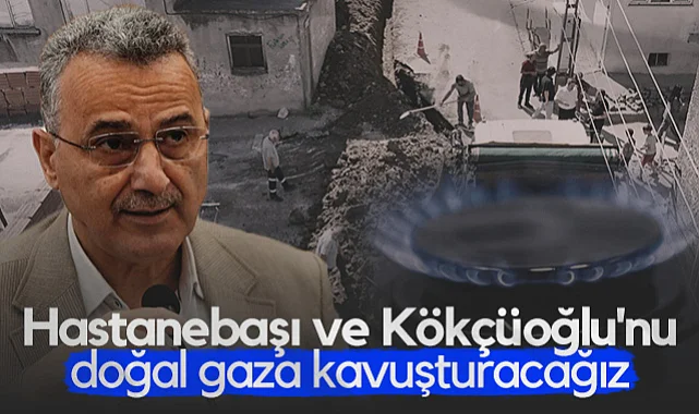 İhsan Kurnaz: Hastanebaşı ve Kökçüoğlu'nu Doğal Gaza Kavuşturacağız