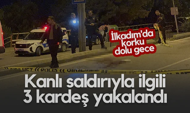 İlkadım'da Korku Dolu Gece: Kanlı Saldırıyla İlgili 3 Kardeş Yakalandı
