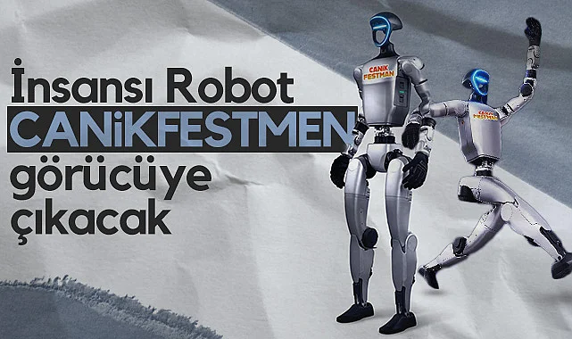 İnsansı Robot CANİKFESTMEN Görücüye Çıkacak