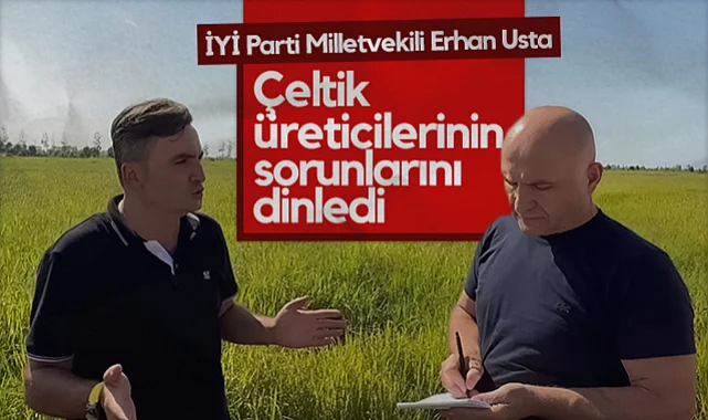 İYİ Parti Samsun Milletvekili Erhan Usta, Çeltik Üreticilerinin Sorunlarını Dinledi