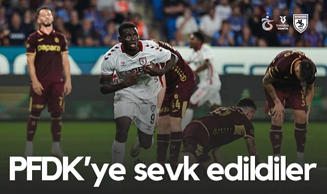 Maç Sonrası Samsunspor ve Trabzonspor PFDK'ye Sevk Edildi