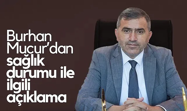 MHP'li Burhan Mucur'dan Sağlık Durumu ile İlgili Açıklama
