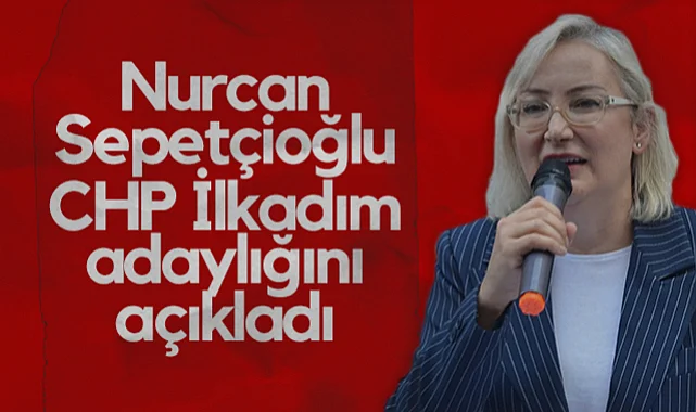 Nurcan Sepetçioğlu, CHP İlkadım Adaylığını Açıkladı