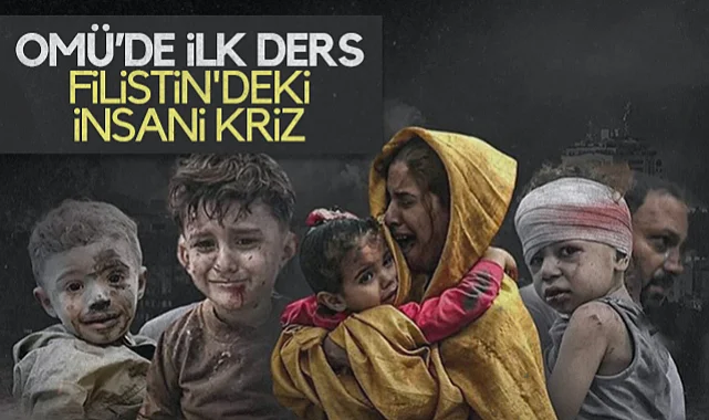 OMÜ'de İlk derste Filistin'deki İnsani Kriz Ele Alındı