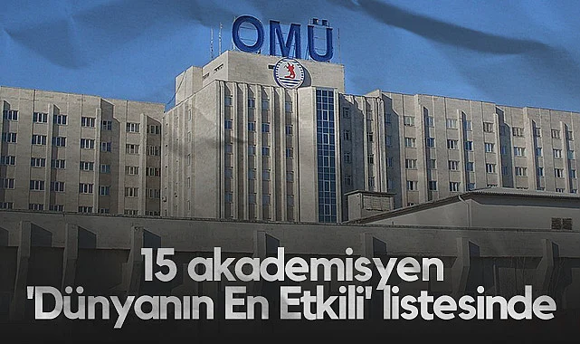 OMÜ'nün Gururu: 15 Bilim İnsanı 'Dünyanın En Etkili' Listesinde