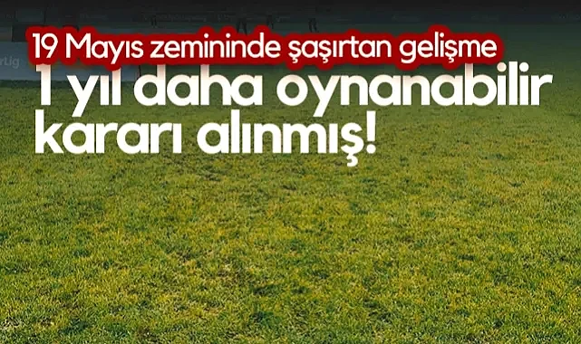 Samsun 19 Mayıs Stadyumu Zemininde Şaşırtan Gelişme! 1 Yıl Daha Oynanabilir Kararı Alınmış!