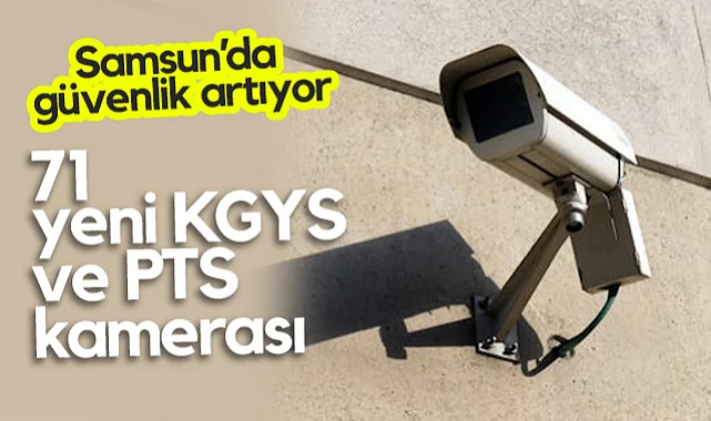 Samsun'da Şehir Güvenliğini Artıracak Yeni Karar: 71 Yeni KGYS ve PTS Kamerası