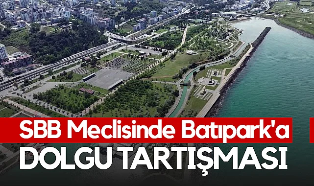 Samsun Batıpark İçin SBB Meclisi'nde Yetki Tartışması