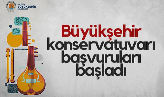 Samsun'da Büyükşehir Konservatuvarı Başvuruları Başladı
