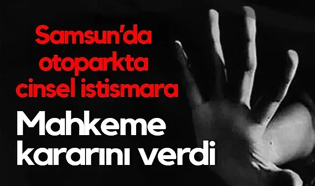Samsun'da 15 Yaşındaki Kıza İstismardan Yargılanan Sanığa Hapis Cezası