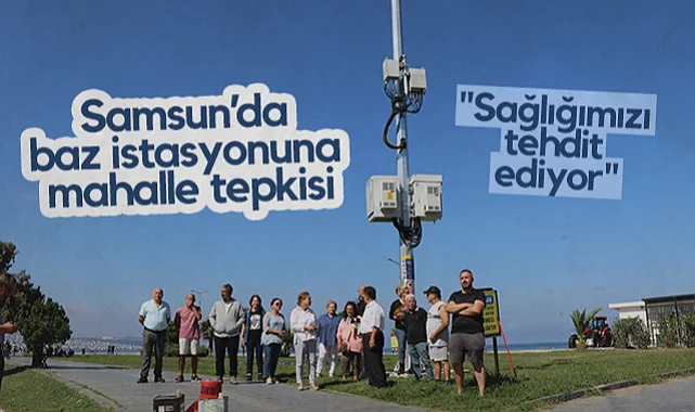 Samsun'da Baz İstasyonuna Halk Tepkisi: Sağlığımızı Tehdit Ediyor