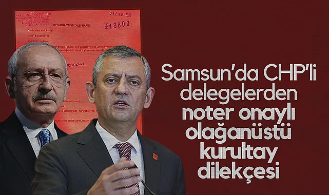 Samsun'da CHP'li Delegelerden Noter Onaylı Olağanüstü Kurultay Dilekçesi