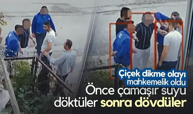 Samsun'da Çiçek Dikme Olayı Mahkemelik Oldu! Önce Çamaşır Suyu Döktüler, Sonra Dövdüler...