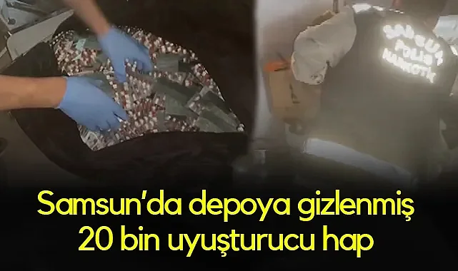 Samsun'da Depoya Operasyon: 20 Bin 96 Sentetik Ecza Ele Geçirildi