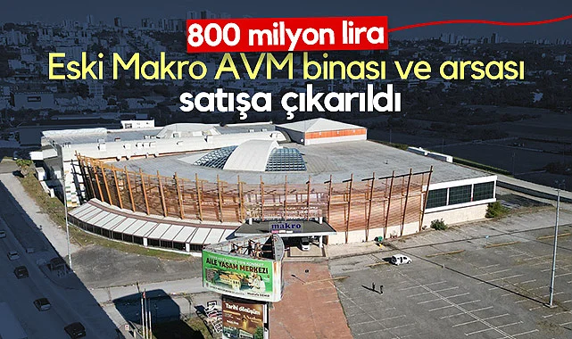 Samsun'da Eski Makro AVM Binası ve Arsası 800 Milyon TL'ye Satışa Çıkarıldı