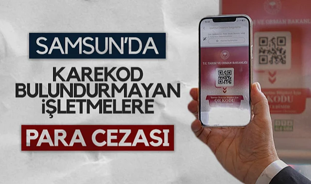 Samsun'da Karekod Bulundurmayan İşletmelere Para Cezası 