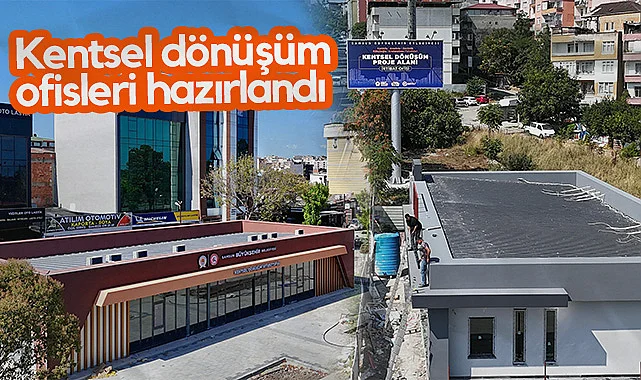 Samsun'da Kentsel Dönüşüm Ofisleri Hazırlandı