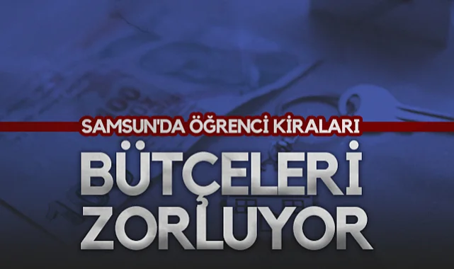 Samsun'da Öğrenci Kiraları Bütçeleri Zorluyor
