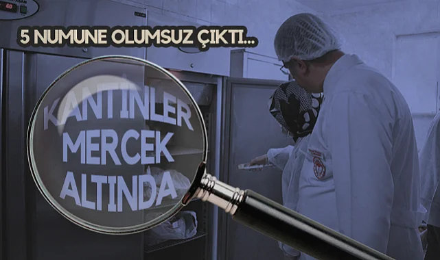 Samsun'da Kantinler Mercek Altında: 5 Numune Olumsuz Çıktı...
