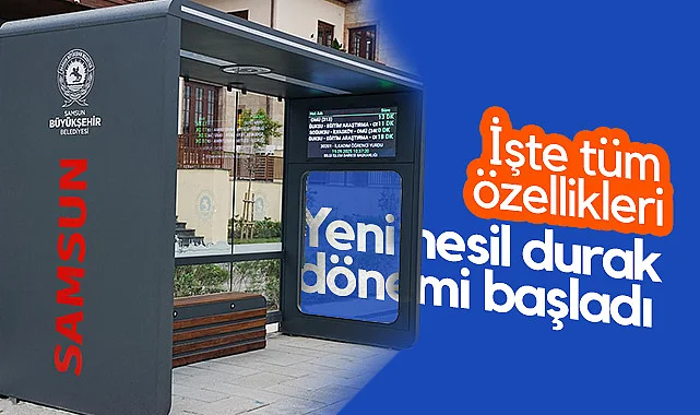 Samsun'da Yeni Nesil Durak Dönemi Başladı! İşte Tüm Özellikleri...