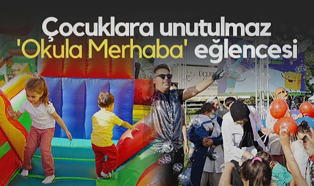 Samsun Büyükşehir'den Çocuklara Unutulmaz 'Okula Merhaba' Eğlencesi