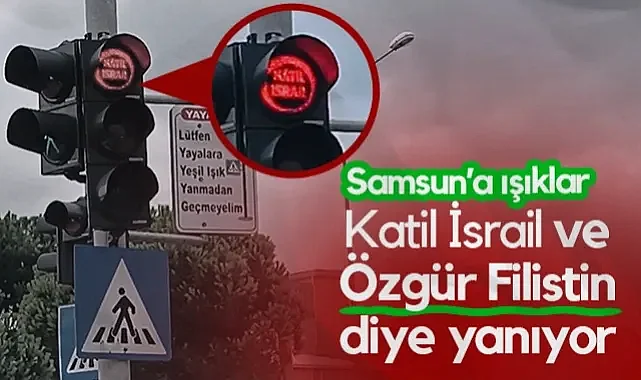 Samsun'daki Trafik Işıklarında Düzenleme: Yeşilde 'Özgür Filistin', Kırmızıda 'Katil İsrail' Yazıyor