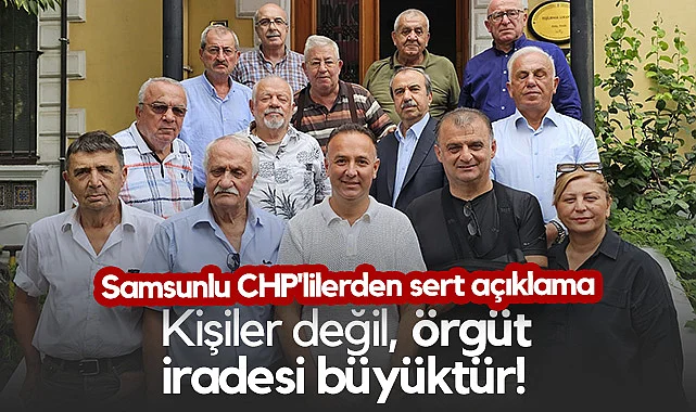 Samsunlu CHP'lilerden Sert Açıklama: Kişiler Değil, Örgüt İradesi Büyüktür!