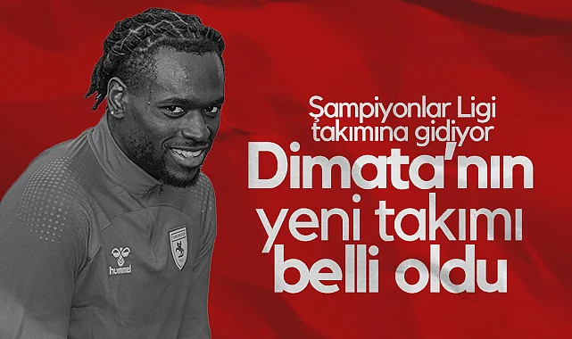 Samsunspor'da Dimata'nın Yeni Takımı Belli Oldu! Şampiyonlar Ligi Takımına Gidiyor...
