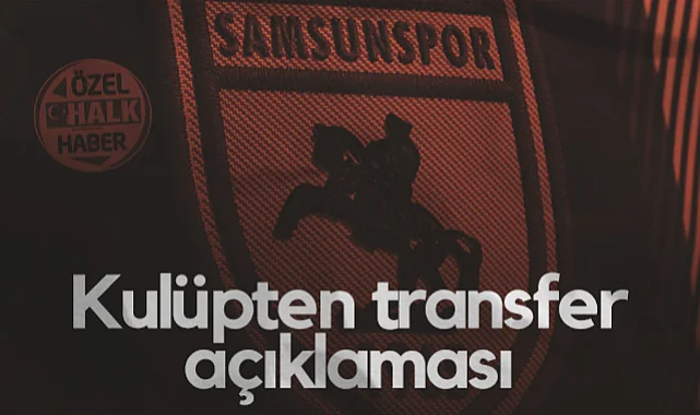 Samsunspor'dan Transfer Açıklaması