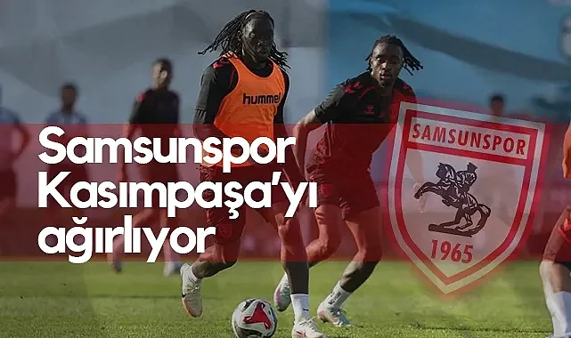 Samsunspor Erteleme Maçında Kasımpaşa'yı Ağırlıyor