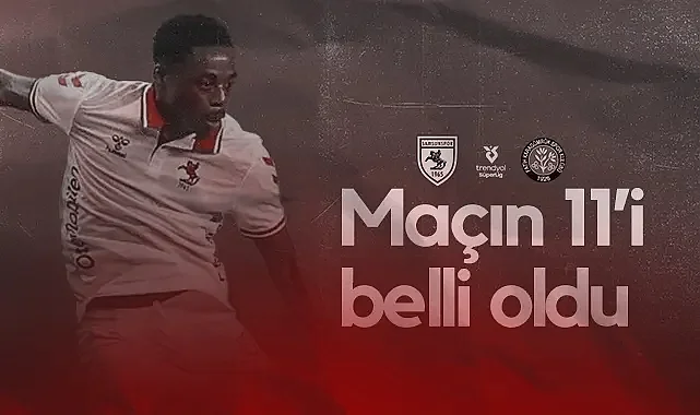 Son Dakika: Samsunspor'un Fatih Karagümrük Karşısındaki İlk 11'i Açıklandı!