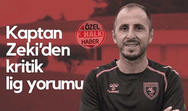 Samsunspor Kaptanı Zeki Yavru'dan Kritik Lig Yorumu