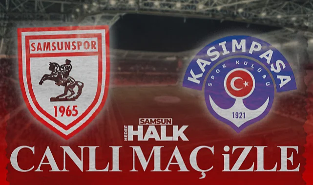 Samsunspor - Kasımpaşa Maçı Saat Kaçta, Hangi Kanalda? Canlı Maç İzle...