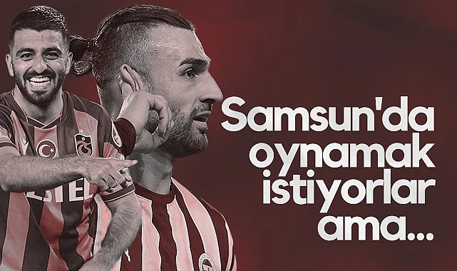 Başkan Yıldırım Açıkladı: Serdar Dursun ve Umut Bozok Samsunspor'da Oynamak İstiyor Ama...