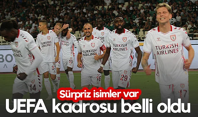Samsunspor'un UEFA Kadrosu Belli Oldu: Sürpriz İsimler Var
