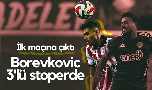 Samsunspor'un Yeni Stoperi Borevkovic İlk Maçına Çıktı