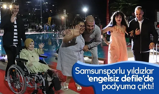 Samsunsporlu Yıldızlar, Engelsiz Işıklar Havuz Başı Defilesi'nde Podyuma Çıktı!