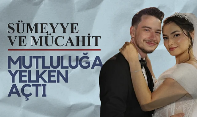 Sümeyye ve Mücahit Mutluluğa Yelken Açtı