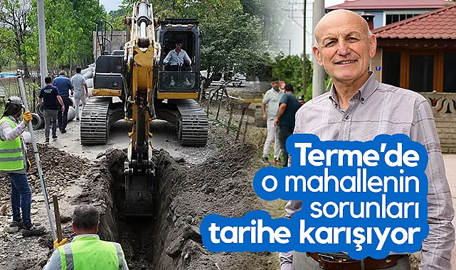 Terme’de O Mahallenin Sorunları Tarihe Karışıyor
