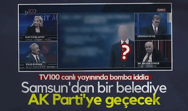 TV100 Canlı Yayınında Flaş İddia: Samsun'dan Bir Belediye AK Parti'ye Geçecek