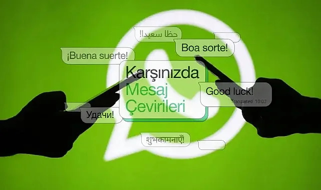 WhatsApp’ta Dil Engeli Kalkıyor! İşte Yeni Özellik