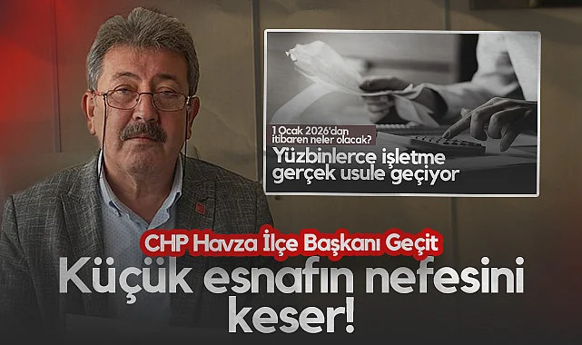 Yeni Vergi Düzenlemesi Sonrası CHP Havza'dan Tepki: Küçük Esnafın Nefesini Keser!
