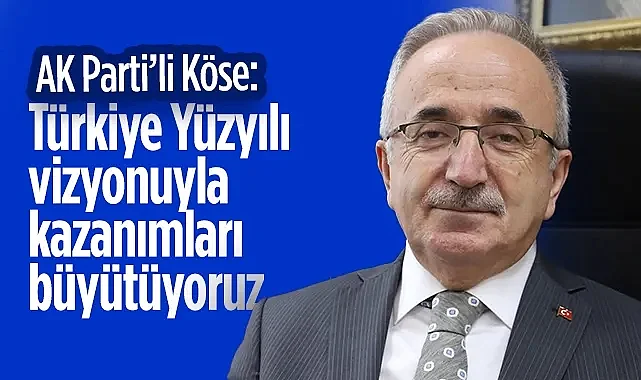 AK Parti Samsun İl Başkanı Mehmet Köse: Türkiye Yüzyılı Vizyonuyla Kazanımları Büyütüyoruz