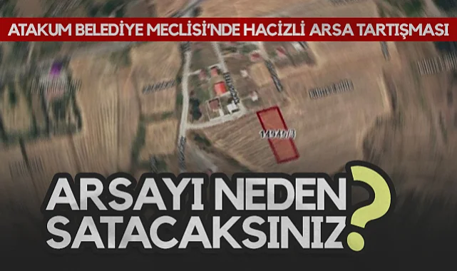 Atakum Belediye Meclisi’nde Hacizli Arsa Tartışması: AK Partililer Arsayı Neden Satacaksınız? Diye Sordu