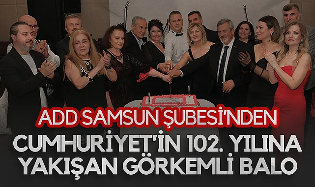 Atatürkçü Düşünce Derneği Samsun Şubesi'nden Cumhuriyet'in 102. Yılına Yakışan Görkemli Balo